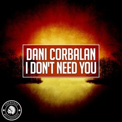 Dani Corbalan - I Don't Need You (Radio Edit)