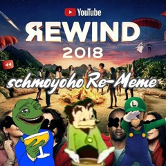 schmoyoho - Youtube Rewind 2018 (Re-meme-ix)