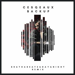 Cesquex_Backup (Bratha Beatz & Day & Night Remix)