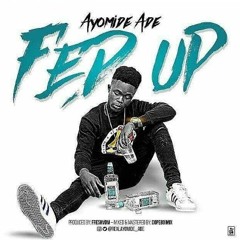 Ayomide Ade - Fed up