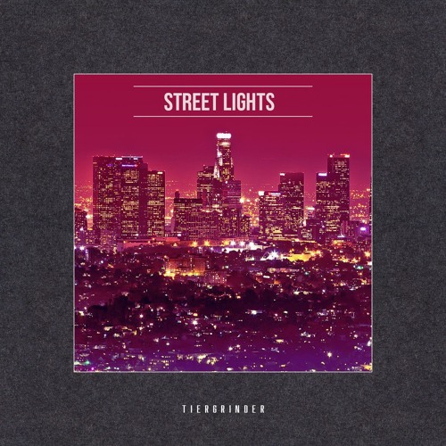 Stream Street Lights by Tiergrinder Listen online for free on SoundCloud