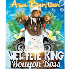 Asa Bantan Wet Fete King Bouyon Boss Mashup Mix by Djeasy