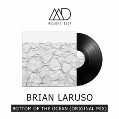Brian Laruso - Bottom Of The Ocean (Original Mix) [Free Download]