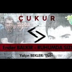 Ender Balkır - Ruhumda Sızı #Remix #Çukur Dizi Müziği - Yalçın Bekleri #ruhumdasızıremix