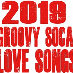 2019 Soca Groovy Love Songs Mix By Djeasy
