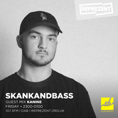 Skankandbass on Reprezent - 017 - Kanine Guest Mix