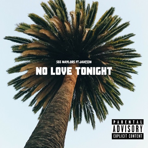 See Naylors Ft Jaxciin - No Love Tonight