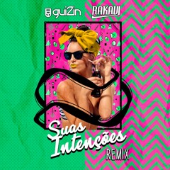 RAKAVI, GUI2IN - SUAS INTENÇÕES (REMIX)[EXTENDED]