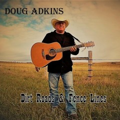 Dirt Roads and Fence Lines Never End