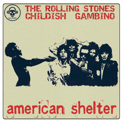 American Shelter (The Rolling Stones VS Childish Gambino)