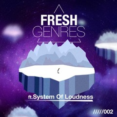 Fresh Genres 002 By Freshtuff (Guest Mix By System Of Loudness)