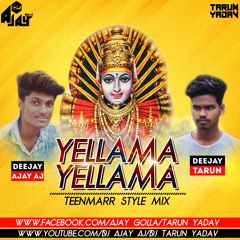YELLAMA YELLAMA THEENMAR STYLE ' MIX DJ AJAY AJ & DJ TARUN YADAV