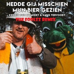 Kermit Dun Kwakert & Hans Tervoort - Hedde Gij Misschien Mun Bier Gezien (The Foolzz Remix)