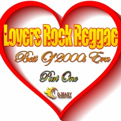 Reggae Lovers Rock Best of 2000s Era Pt.1 Mix By Djeasy