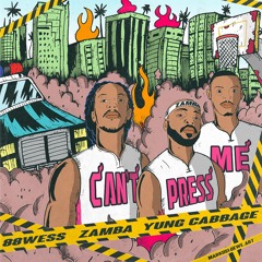 Can't Press me ft 88 wess & Yung Cabbage