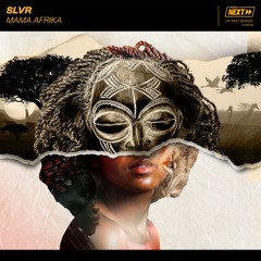 SLVR - Mama Afrika [OUT NOW]