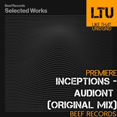 Premiere: Inceptions - Audiont (Original Mix) | Beef Records