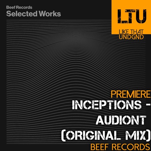 Premiere: Inceptions - Audiont (Original Mix) | Beef Records