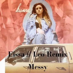 Kiiara - Messy (Eissa // Leo Remix)