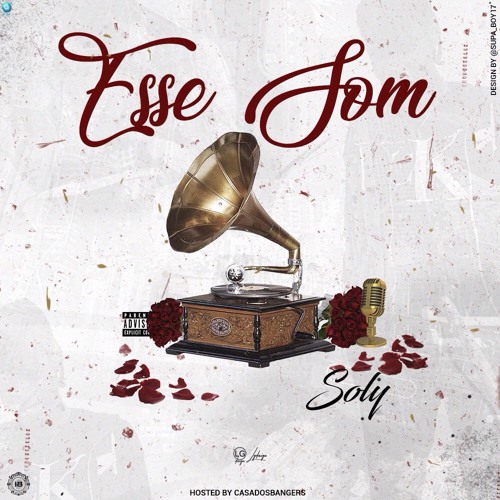 Soly - Esse Som (Hosted By CasaDosBangers)