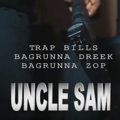 Uncle Sam - Trap Bills + Bagrunna Zop + Dreek