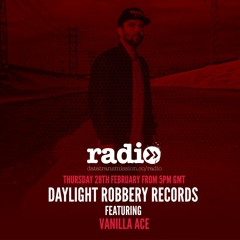 Daylight Robbery Records with Vanilla Ace Guest - February