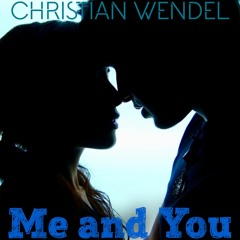 Me And You - CHRISTIAN WENDEL