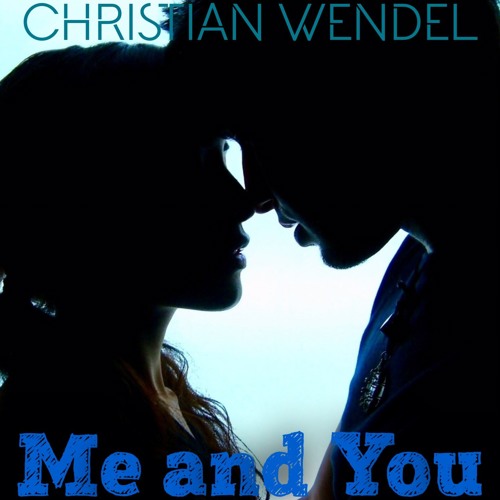 Me And You - CHRISTIAN WENDEL
