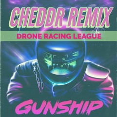 Gunship - Drone Racing League (Cheddr Drive-Push Remix)