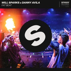 Will Sparks x Danny Avila - Fat Beat [OUT NOW]