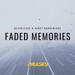 Blvckjesus & Mikey Barreneche - Faded Memories