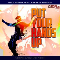 Tony Moran Feat. Everett Bradley - Put Your Hands Up (Adrian Lagunas Remix)DOWNLOAD!