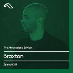 The Anjunadeep Edition 241 with Braxton