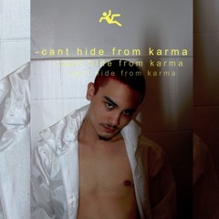 CANT HIDE FROM KARMA
