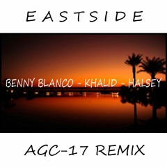 EASTSIDE (AGC - 17 Remix)