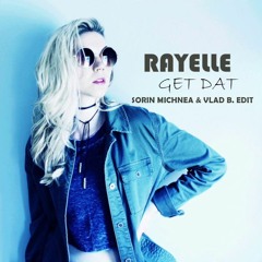 Rayelle - Get - Dat ( Sorin Michnea & Vlad B. Edit )