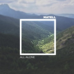 Matell - All Alone (Original Mix)