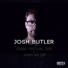 Josh Butler - CRSSD Festival 2019 X When We Dip