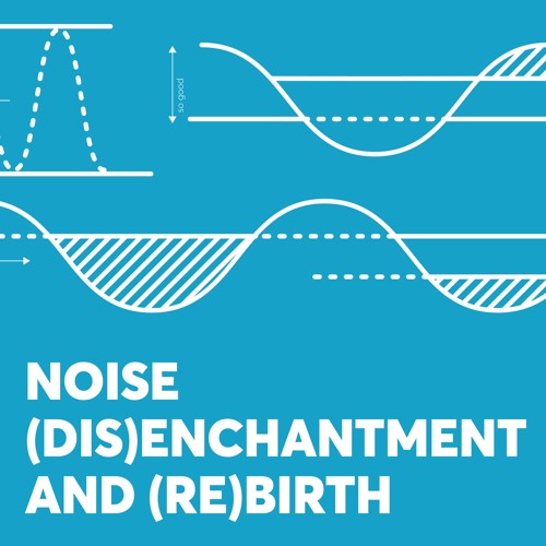 Nomadic Sound Worlds // Episode 2 Noise, (Dis)enchantment, And (Re)birth