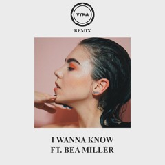 Bea Miller - I Wanna Know (Vyma Remix)