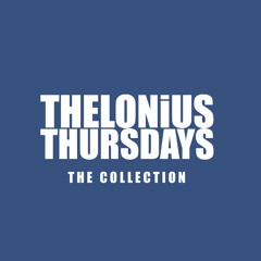 #TheloniusThursdays