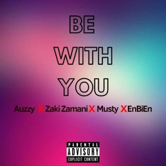 Auzzy X Zaki Zamani X Musty X EnBiEn - Be With You