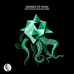 Senses Of Mind - Steyoyoke Podcast #082