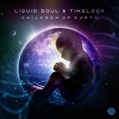 Liquid Soul & Timelock - Children Of Earth