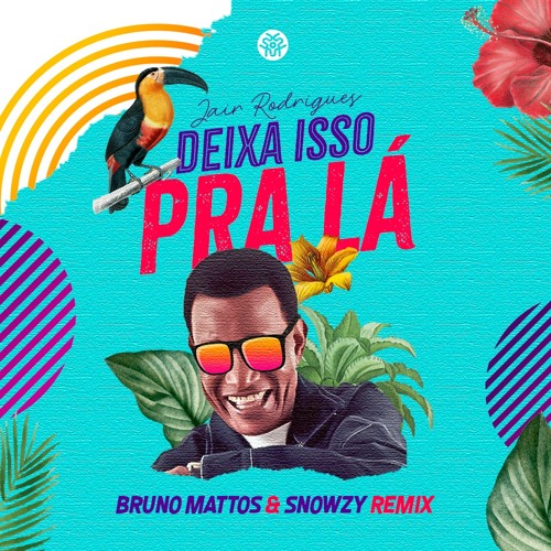 Jair Rodrigues - Deixa Isso Pra Lá  (Bruno Mattos & Snowzy Remix) | FREE DOWNLOAD