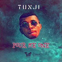 Tunji - Pour Me One