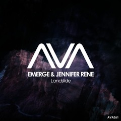 AVA261 - Emerge & Jennifer Rene - Landslide *Out Now!*