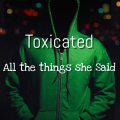 Toxicated - All The Things She Said (Original Mix)