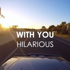 Hilarious - With You