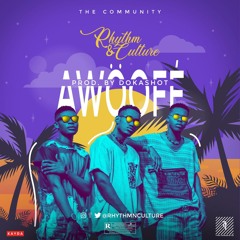 RHYTHMNNCULTURE AWOOFE - (PROD. DOKA SHOT)